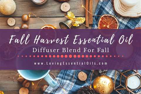 Fall Harvest Essential Oil Diffuser Blend Recipe
