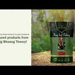 The Big Bhaang Theory | Hemp Seed Products