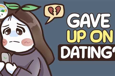 5 Signs You Gave Up On Dating