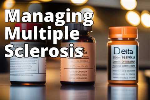 The Safe and Effective Use of Delta 8 THC for Multiple Sclerosis Patients