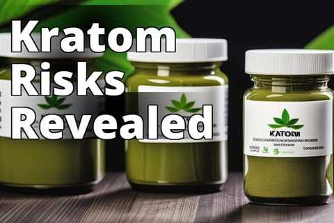 The Dark Side of Kratom: Unveiling its Side Effects and Health Risks