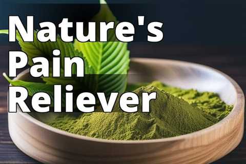 Unlocking the Power of Kratom for Pain Management: A Complete Overview