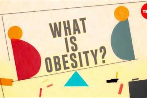 What is obesity? - Mia Nacamulli