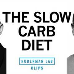 The Slow-Carb Diet Explained | Tim Ferriss & Dr. Andrew Huberman