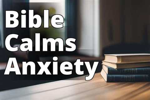 Overcoming Anxiety: Biblical Verses of Comfort
