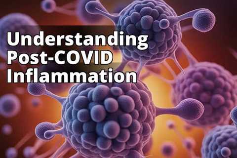 Demystifying Inflammation After COVID-19: What You Need to Know