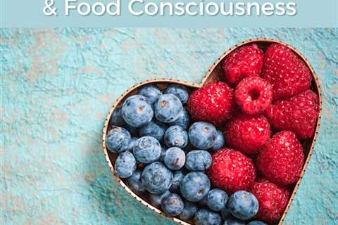 An Act of Self-Love: Healing & Food Consciousness