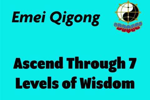 Emei Qigong 7 Levels of Wisdom