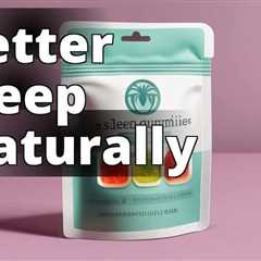 Discover the Best CBD Sleep Gummies with Melatonin in the UK