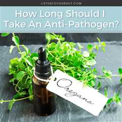 How Long Should I Take An Anti-Pathogen?