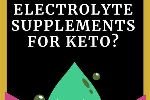 Best Electrolyte Supplements for Keto