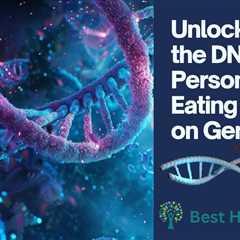 Methylgenetic Nutrition: Personalizing Your Diet With DNA