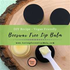 Beeswax Free Lip Balm Recipe with Essential Oils - Vegan Friendly DIY