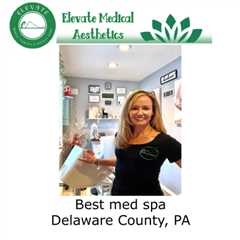 Best med spa Delaware County, PA