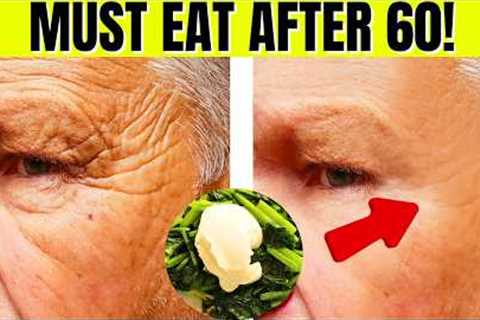 OVER Age 60? These 6 Foods Are A MUST (Doctors Agree!)