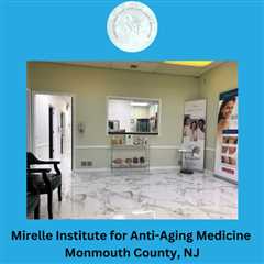 Mirelle Institute for Anti-Aging Medicine Monmouth County, NJ