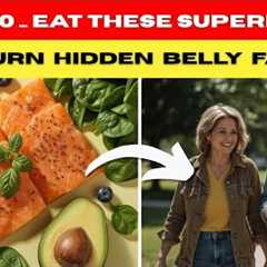 Over 60? THESE 5 Foods Burn Hidden Belly Fat (Works Faster For Seniors)