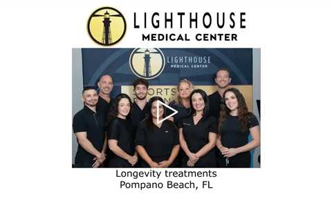 Longevity treatments Pompano Beach, FL - Lighthouse Medical Center
