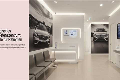 Urologisches Kompetenzzentrum: Vorteile für Patienten