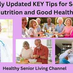 5 Newly Updated Key Tips for Senior Nutrition and Good Health